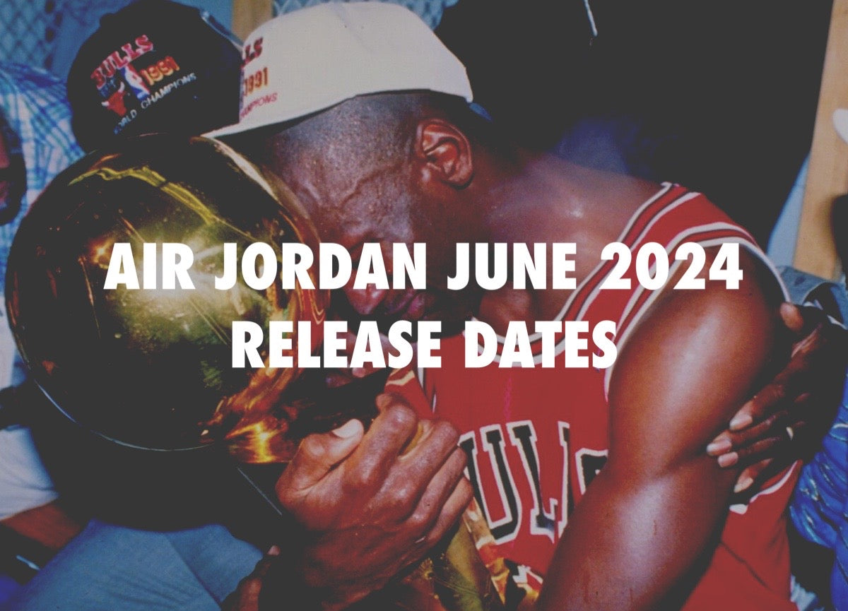 AIR JORDAN JUNE 2024 RELEASE DATES